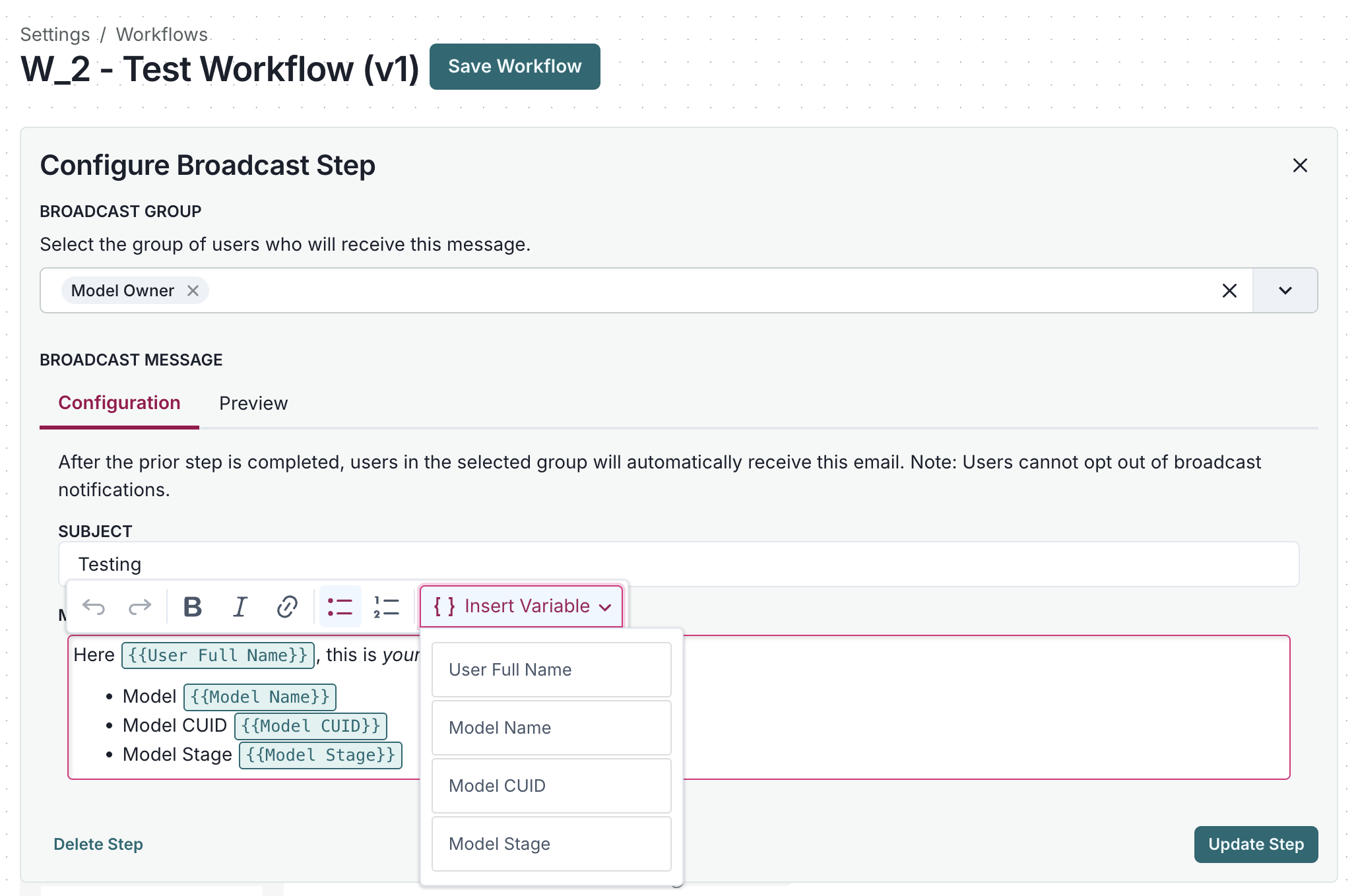 A workflow configuration interface titled W_2 - Test Workflow (v1) with a green Save Workflow button at the top. The section Configure Broadcast Step includes a dropdown menu labeled Broadcast Group with the option Model Owner selected. Below, there are two tabs labeled Configuration and Preview, with Configuration currently active. The Broadcast Message section contains a text field for the subject labeled Subject with the text Testing. Below, a text area displays a template with variables, and an Insert Variable dropdown menu is open, showing options like User Full Name, Model Name, Model CUID, and Model Stage. A green Update Step button is located in the bottom right corner.